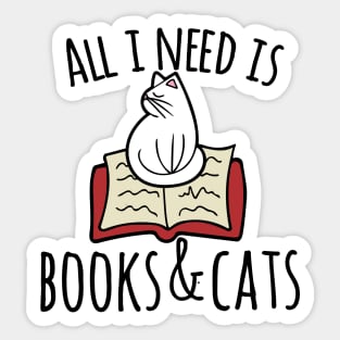 All I need is books and Cats Sticker